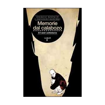 "Memorie dal calabozo. 13 anni sottoterra" di Mauricio Rosencof e Fernández Huidobro Copertina del libro "Memorie dal calabozo. 13 anni sottoterra" di Mauricio Rosencof e Fernández Huidobro