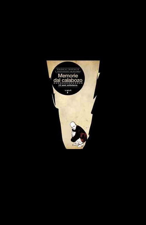 Memorie dal Calabozo. 13 anni sottoterra