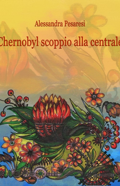"Chernobyl. Scoppio alla centrale" di Alessandra Pesaresi