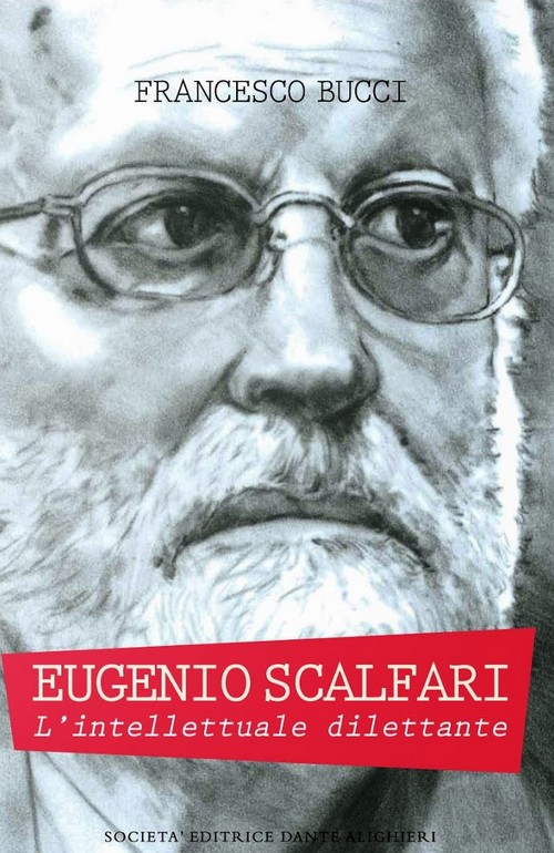 "Eugenio Scalfari. L'intellettuale dilettante" di Francesco Bucci