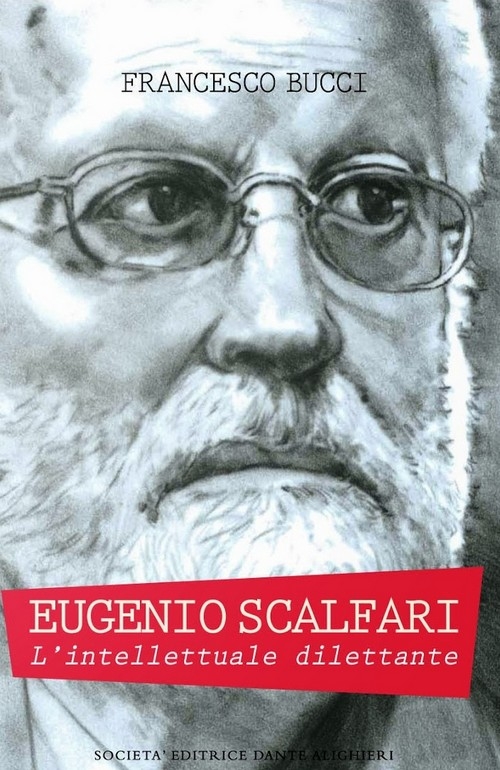 "Eugenio Scalfari. L'intellettuale dilettante" di Francesco Bucci