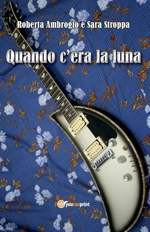 "Quando c'era la luna" di Roberta Ambrogio e Sara Stroppa