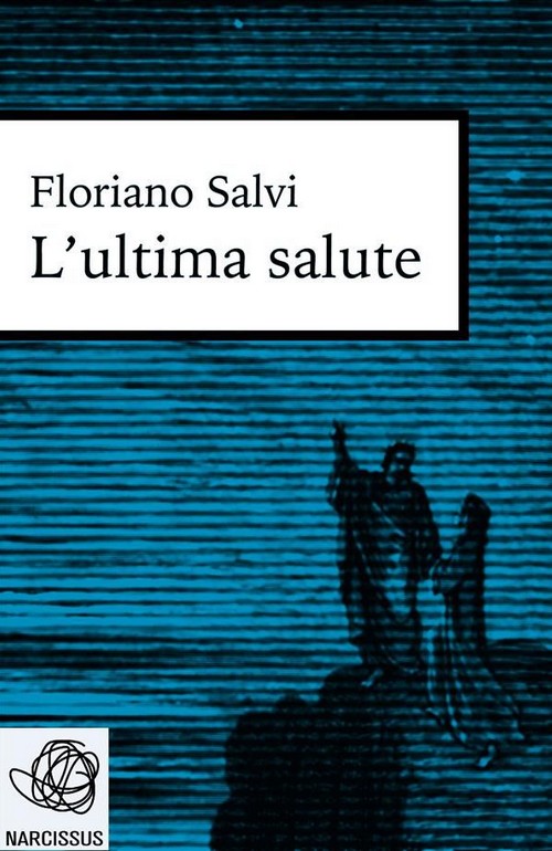 "L'ultima salute" di Floriano Salvi