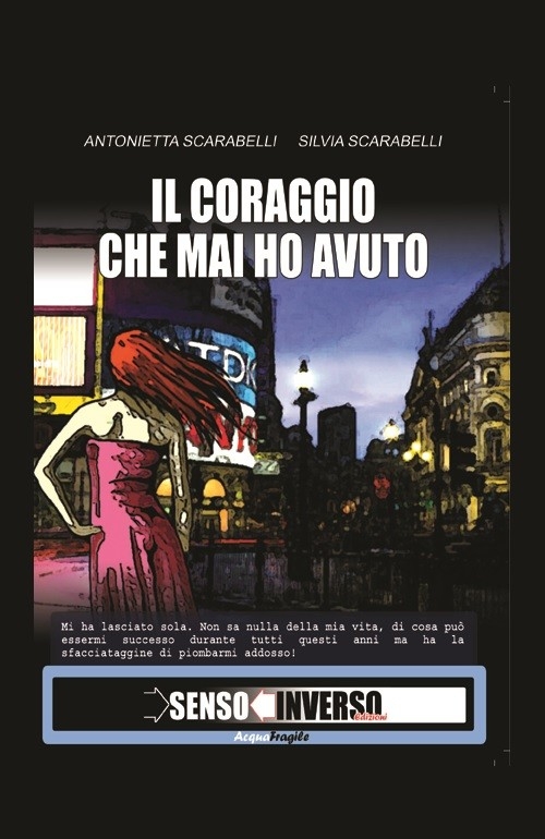 "Il coraggio che mai ho avuto" di Antonietta Scarabelli e Silvia Scarabelli