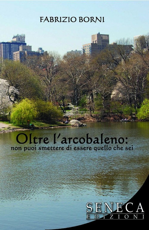 "Oltre l'arcobaleno: non puoi smettere di essere quello che sei" di Fabrizio Borni