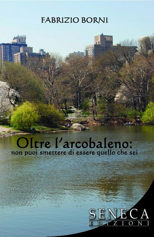 "Oltre l'arcobaleno: non puoi smettere di essere quello che sei" di Fabrizio Borni