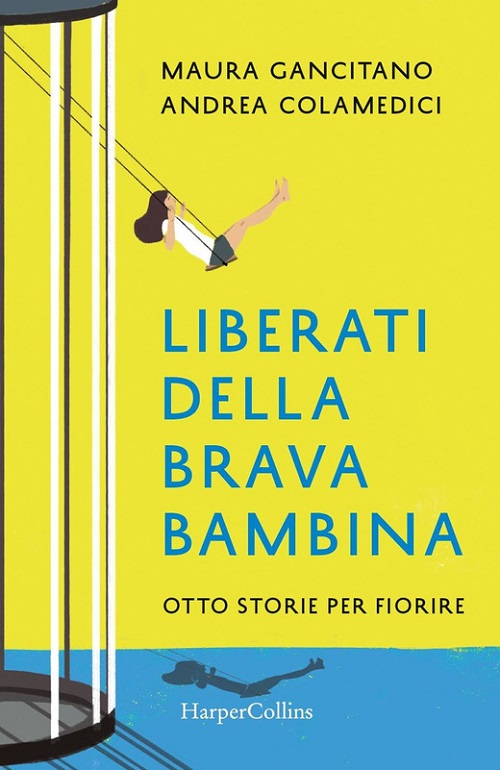 Liberati della brava bambina. Otto storie per fiorire