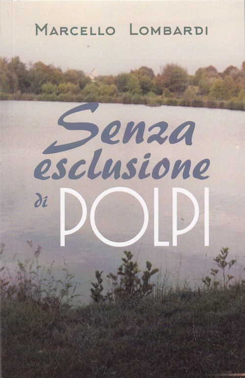 "Senza esclusione di polpi" di Marcello Lombardi