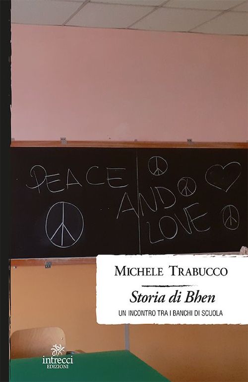 "La storia di Bhen. Un incontro tra i banchi di scuola" di Michele Trabucco 