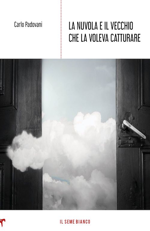 "La nuvola e il vecchio che la voleva catturare" di Carlo Padovani