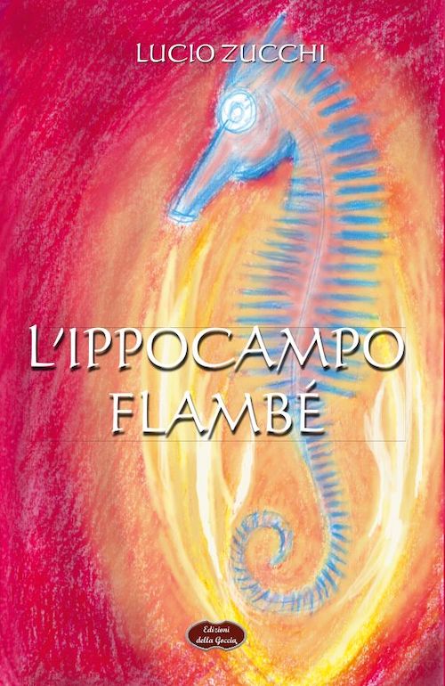 "L'ippocampo flambé" di Lucio Zucchi