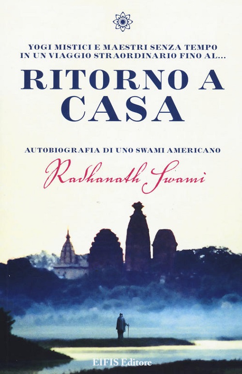 Ritorno a casa. Autobiografia di uno swami americano