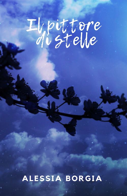 "Il pittore di stelle" di Alessia Borgia