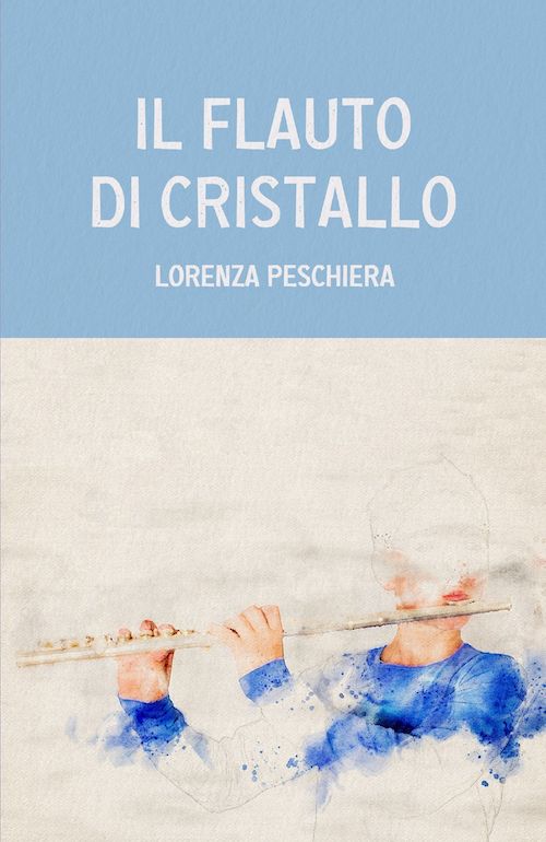 "Il flauto di cristallo" di Lorenza Peschiera