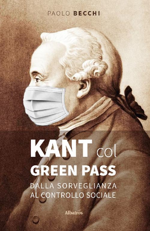 Kant col green pass. Dalla sorveglianza al controllo sociale