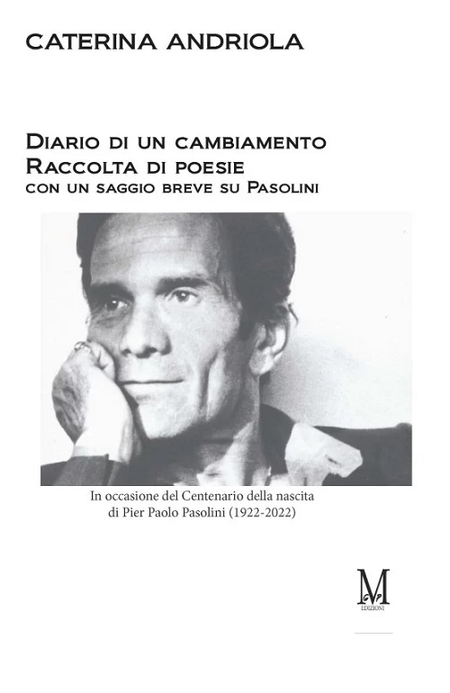 Diario di un cambiamento: Raccolta di poesie con un saggio breve su Pasolini