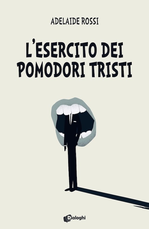 "L'esercito dei pomodori tristi" di Adelaide Rossi