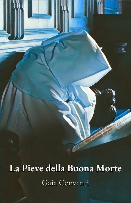 "La Pieve della Buona Morte" di Gaia Conventi