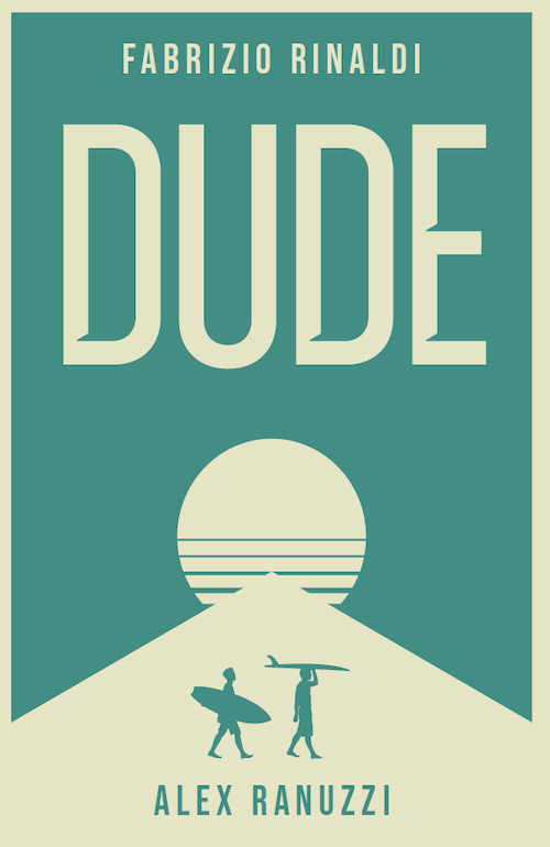 "Dude" di Fabrizio Rinaldi e Alex Ranuzzi