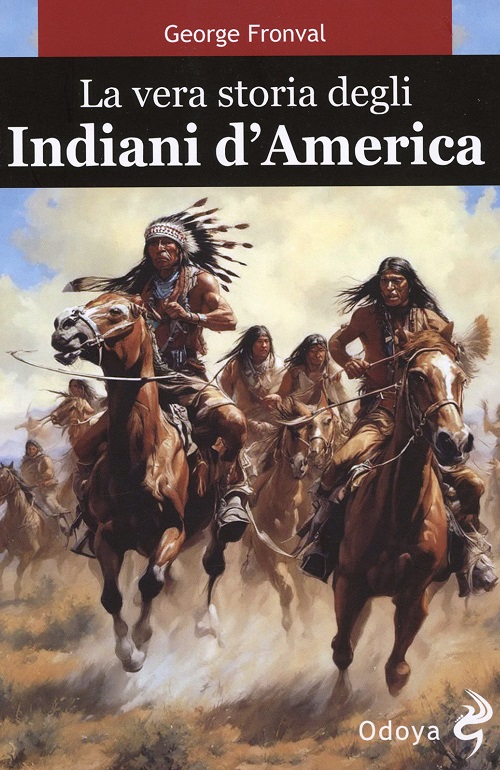 La vera storia degli indiani d'America