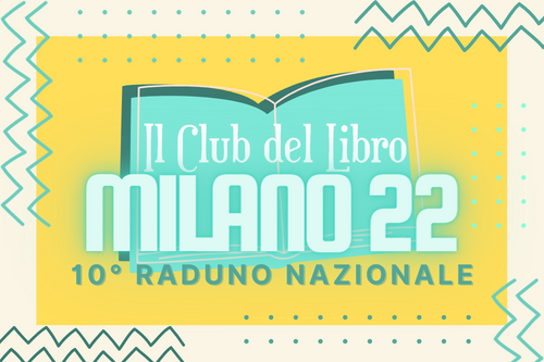 Milano 2022 - Decimo raduno nazionale del Club del Libro