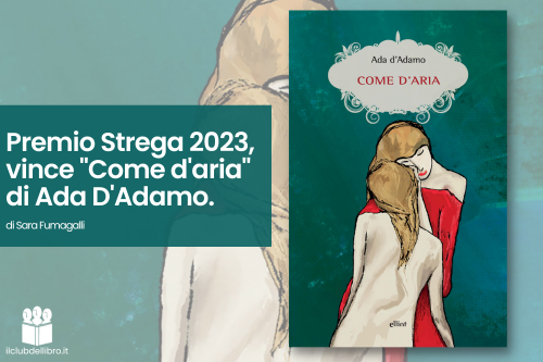 Premio Strega 2023, vince Come d'aria di Ada D'Adamo - Il Club del Libro